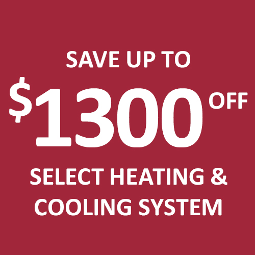 Save Up To $1300 OFF Select Heating & Cooling System Installation